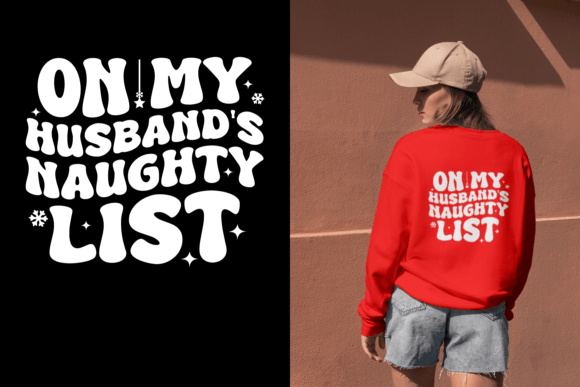 Christmas on My Husband s Naughty List Graphics for T-Shirt Designs