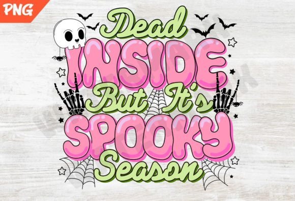 Dead Inside but It s Spooky Season Png Graphics and T-Shirt Designs