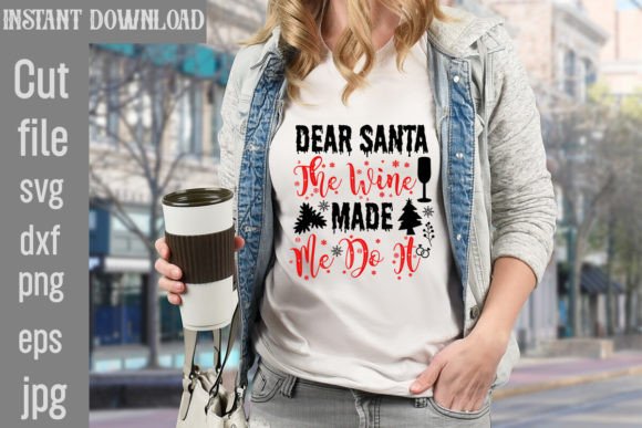 Dear Santa the Wine Made Me Do It Graphics for T-Shirt Designs