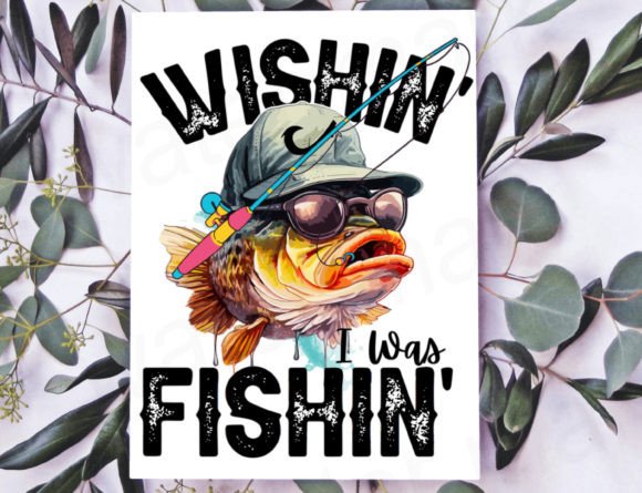 Funny Fishing Png, Wishin I Was Fishin Graphics for T-Shirt Designs