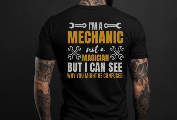 Funny I m a Mechanic Not a Magician Auto Graphics and T-Shirt Designs
