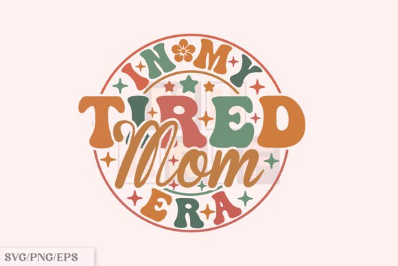Funny Mama PNG, in My Tired Mom Era SVG Review