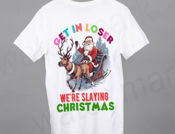 Get in Loser We re Slaying Christmas Png Graphics and T-Shirt Designs