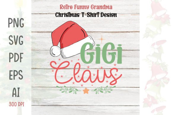 Gigi Claus Christmas Funny Grandma Graphics for T-Shirt Designs