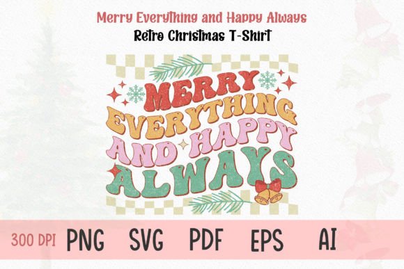 Merry Everything and a Happy Always Tee: Graphics for T-Shirt Designs