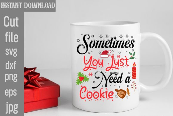 Sometimes You Just Need a Cookie SVG: Graphics and T-Shirt Designs Review