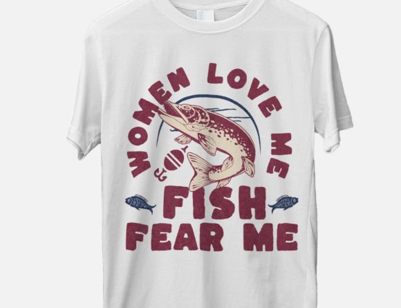 Women Love Me Fish Fear Me, Funny Bass Graphics and T-Shirt Designs Review